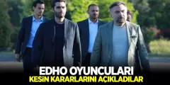 EDHO Dizisi Oyuncuları Kesin Kararlarını Açıkladılar! EDHO'dan İzleyiciye Mesaj Var