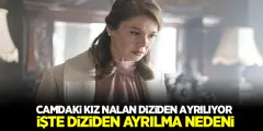 Camdaki Kız Nalan Ayrılığı Çok Konuşulacak! İşte Camdaki Kız Nalan'ın Diziden Ayrılma Nedeni.. - Haber İnternette