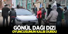 Gönül Dağı Dizi Oyuncusunun Kalbi Durdu! Sivrihisar'da Ayağa Kalktı - Haber İnternette