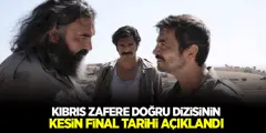 Kıbrıs Zafere Doğru Dizisinin Kesin Final Tarihi Açıklandı! - Haber İnternette