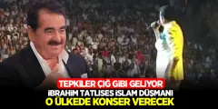 İbrahim Tatlıses İslam Düşmanı O Ülkede Konser Verecek! İbrahim Tatlıses'e Tepkiler Çığ Gibi Gelmeye Başladı..