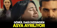 Gönül Dağı Dizisinden Asya Ayrılıyor! Ramazan Sivrihisar'dan Ayrılıyor.. - Haber İnternette