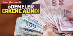 Bakan Az Önce duyurdu! Ödemeler erkene alındı