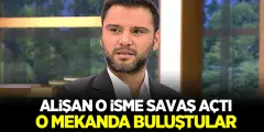 Alişan O İsme Resmen Savaş Açtı! Alişan İle O Mekanda Buluştular..