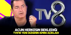 Acun Ilıcalı: TV8'in Dizisini İsmini ve Yayın Tarihini Açıkladı - Haber İnternette