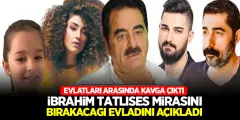 İbrahim Tatlıses Mirasını Bırakacağı Evladını Açıkladı! İBO'nun Evlatları Arasında Miras Kavgası