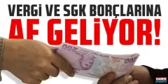 Vergi ve SGK Borçlarına Af Gelmesi Gündeme Geldi! Şubat veya Mart Ayında Af Gelmesi Muhtemel!