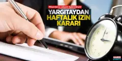 Çalışanlar Haftalık İzinleri Toplu Kullanamayacak! Yargıtay Kararı Verdi! - Haber İnternette