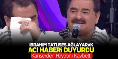 İbrahim Tatlıses Ağlayarak Acı Haberi Duyurdu! Kanserden Hayatını Kaybetti - Haber İnternette