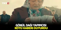 Gönül Dağı Yapımcısı Kötü Haberi Duyurdu! Gönül Dağı Dizisinde Herkesi Yasa Boğacak