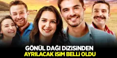 Gönül Dağı Dizisinden Ayrılacak İsim Belli Oldu! Gönül Dağı'nda Yas Var..