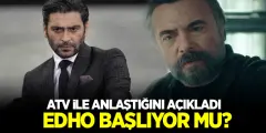 EDHO'nun Başrol Oyuncusu ATV ile Anlaştığını Duyurdu! EDHO Ne Zaman Başlıyor.. - Haber İnternette