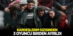 Kardeşlerim Dizisinden 3 Oyuncu Birden Ayrıldı! ATV Kardeşlerim Dizisinde Oyuncu Depremi..