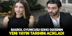 Başrol Oyuncusu EDHO Dizisinin Yeni Yayın Tarihini Açıkladı! EDHO Kaldığı Yerden Devam Edecek Mi?