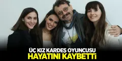 Üç Kız Kardeş Dizi Oyuncusu Hayatını Kaybetti! Dizi Setindeki Oyuncular Gözyaşlarına Boğuldu - Haber İnternette