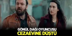 Gönül Dağı Oyuncusu Cezaevine Düştü! Yapımcı Sivrihisar'dan Duyurdu - Haber İnternette