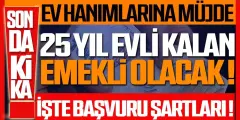 25 Yıl Evli Kalan Kadınlara Emeklilik Geldi! Müjde Ev Hanımlar Emekli Olabilecek - Haber İnternette